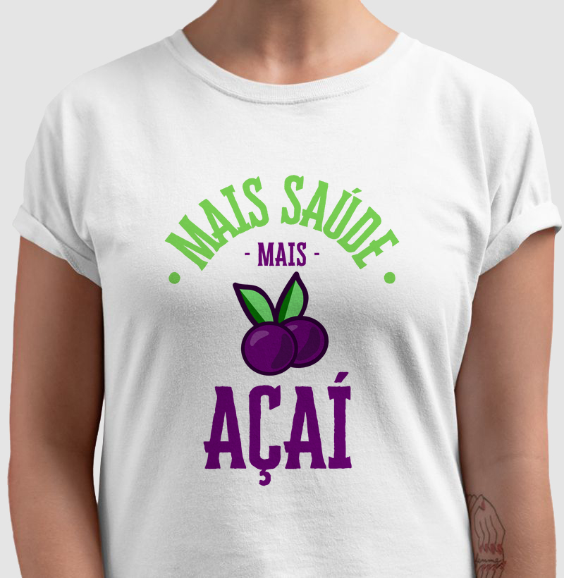 Camiseta Mais Saúde: Mais Açaí