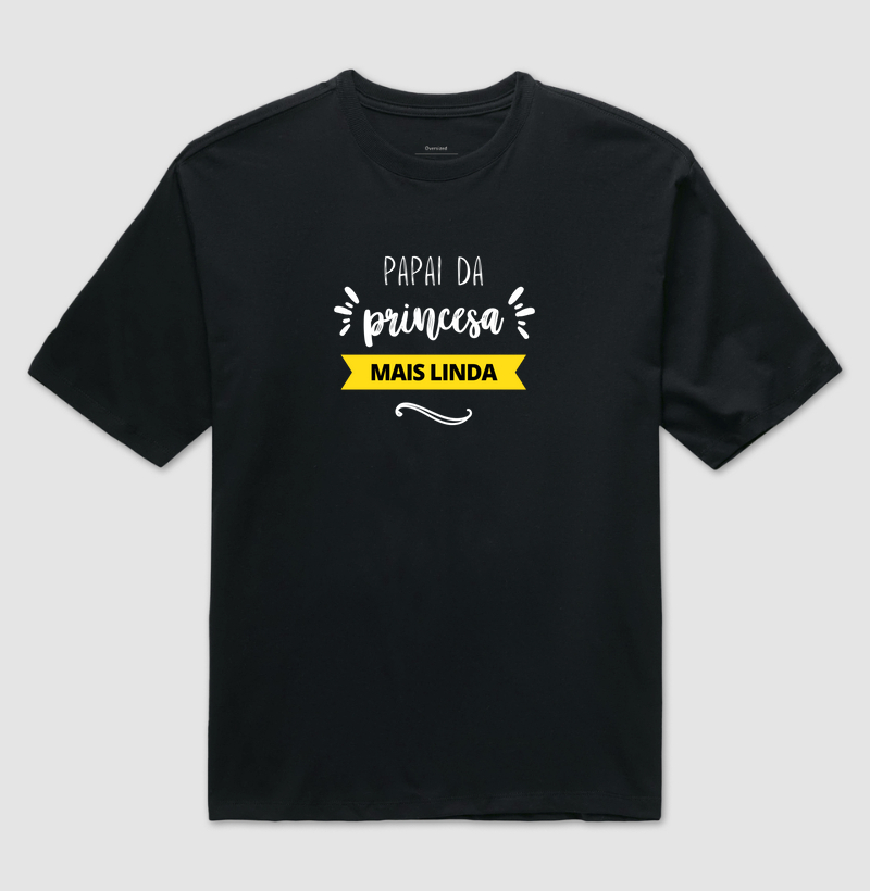 010K | Camiseta Papai da Princesa mais Linda