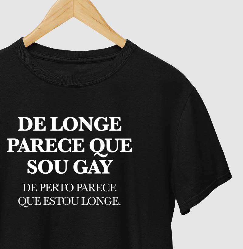 De longe parece que sou gay, de perto parece que estou longe