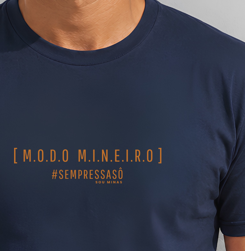 Camiseta Modo Mineiro Sem Pressa Sô | Humor Mineiro | Estilo de Vida das Gerais