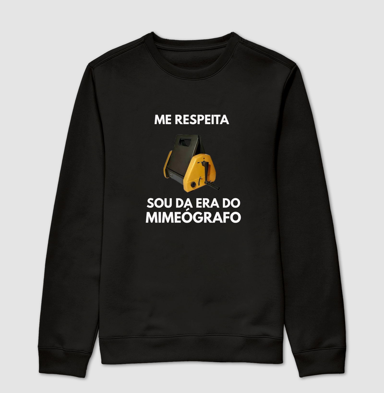 Me Respeita Sou da Era do Mimeógrafo - Nova - Suéter Moletom