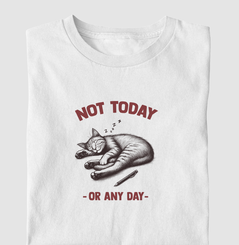 Not Today or Any Day