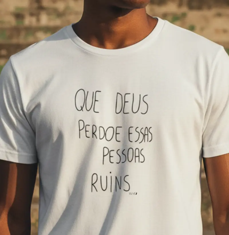 Que Deus perdoe essas pessoas ruins