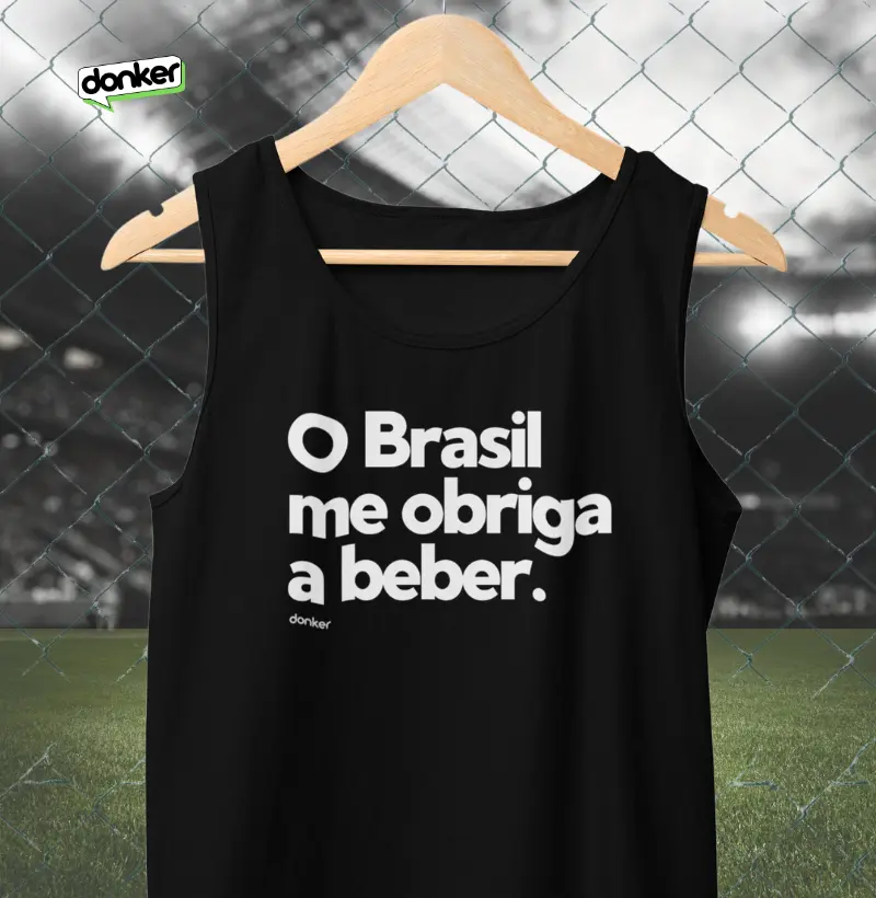 O Brasil me obriga a beber.