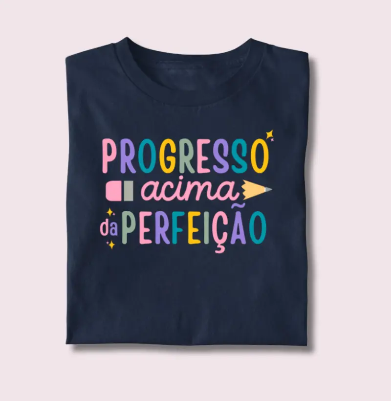 Camiseta | Progresso acima da perfeição 