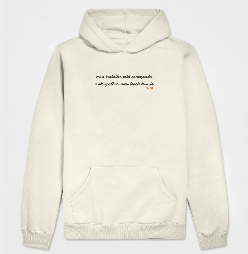 Meu trabalho está começando a atrapalhar meu beach tennis - Hoodie Moletom