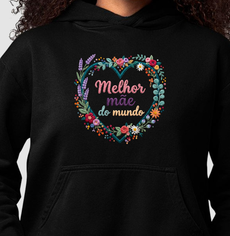 Hoodie moletom Melhor mãe do mundo - Coração bordado - Algodão Premium