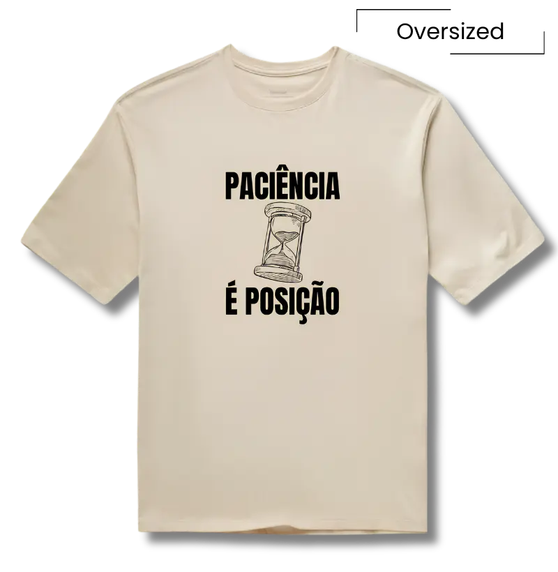 Camiseta Trader Paciência é Posição - Camiseta Oversized