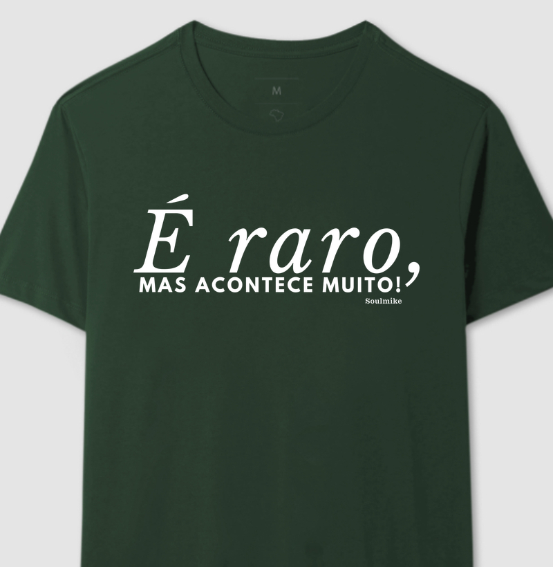 É raro, mas acontece muito II