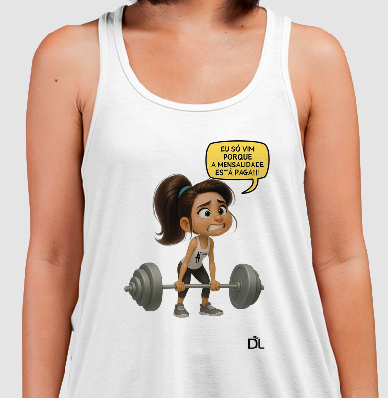 Eu só vim porque a mensalidade está paga