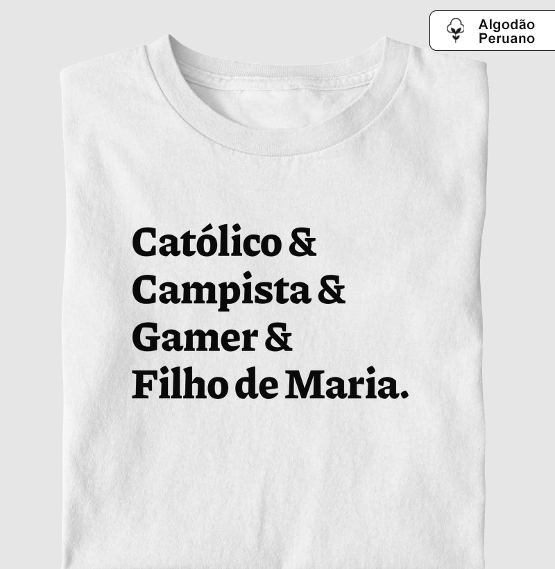 Católico & Campista & Gamer & Filho de Maria - Algodão Peruano