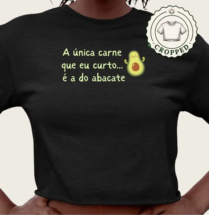 A única carne que eu curto... é a do abacate