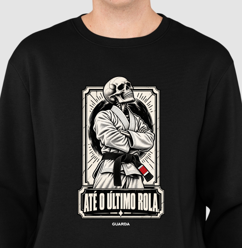 Até o Último Rola - Suéter Moletom