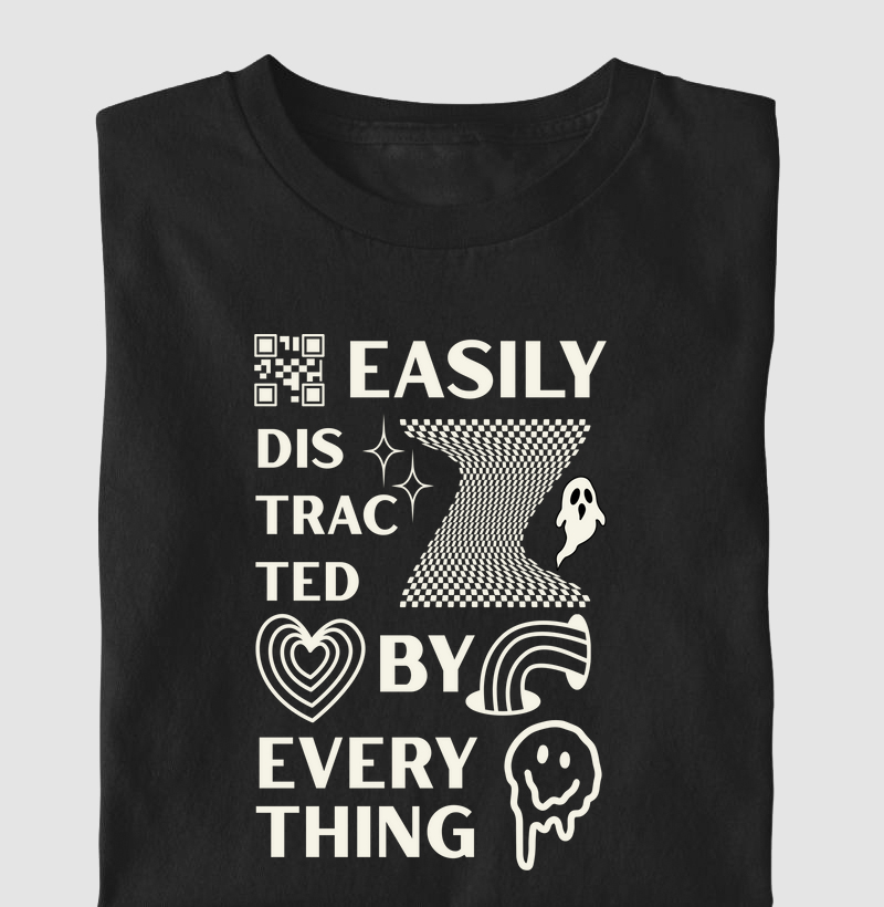 EASILY DISTRACTED BY EVERYTHING