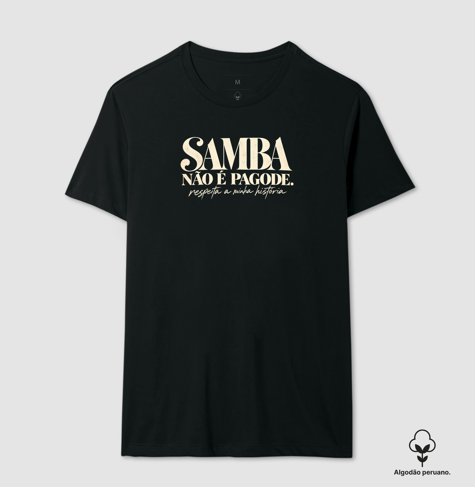 Samba não é pagode - Camiseta Algodão Peruano