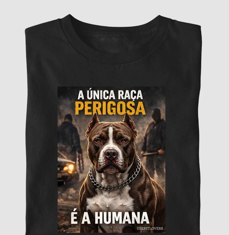 A ÚNICA RAÇA PERIGOSA É A HUMANA.