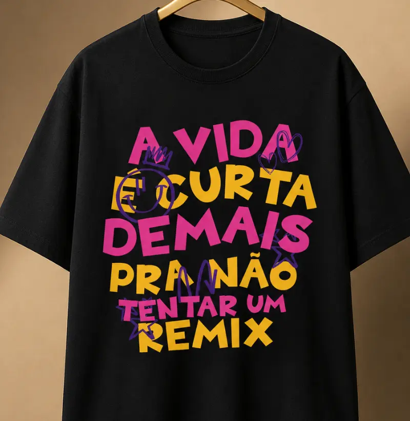 A vida é curta demais pra não tentar um remix