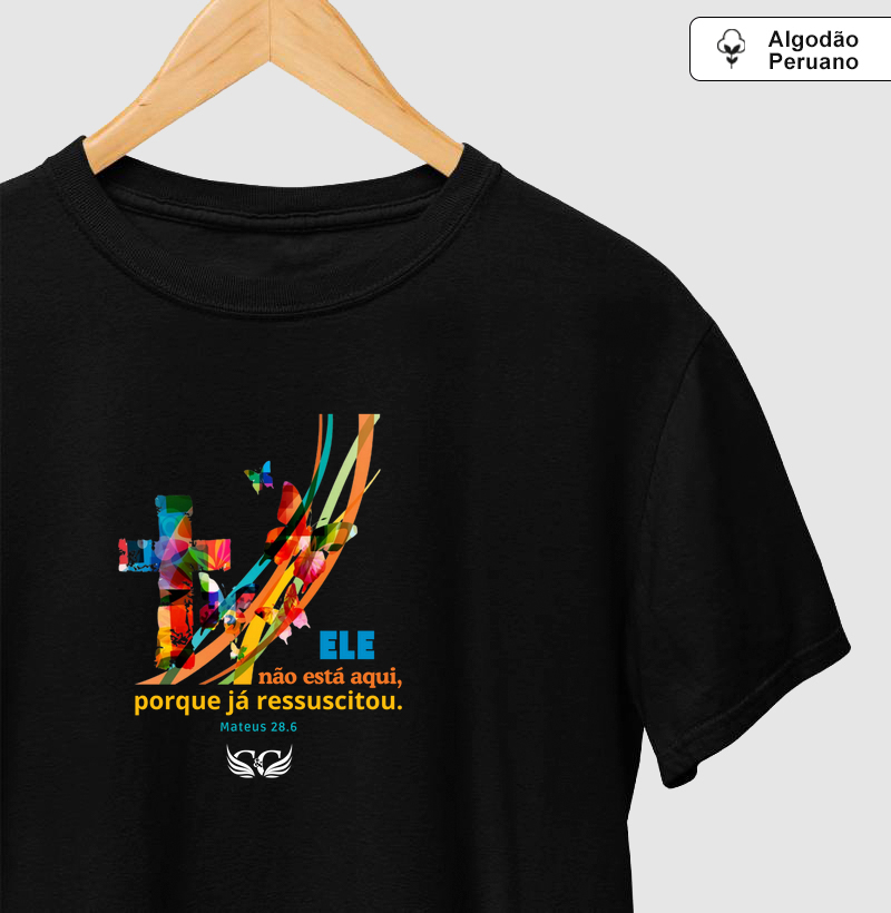 Camisetas em Algodão Peruano Ele não ]está aqui.
