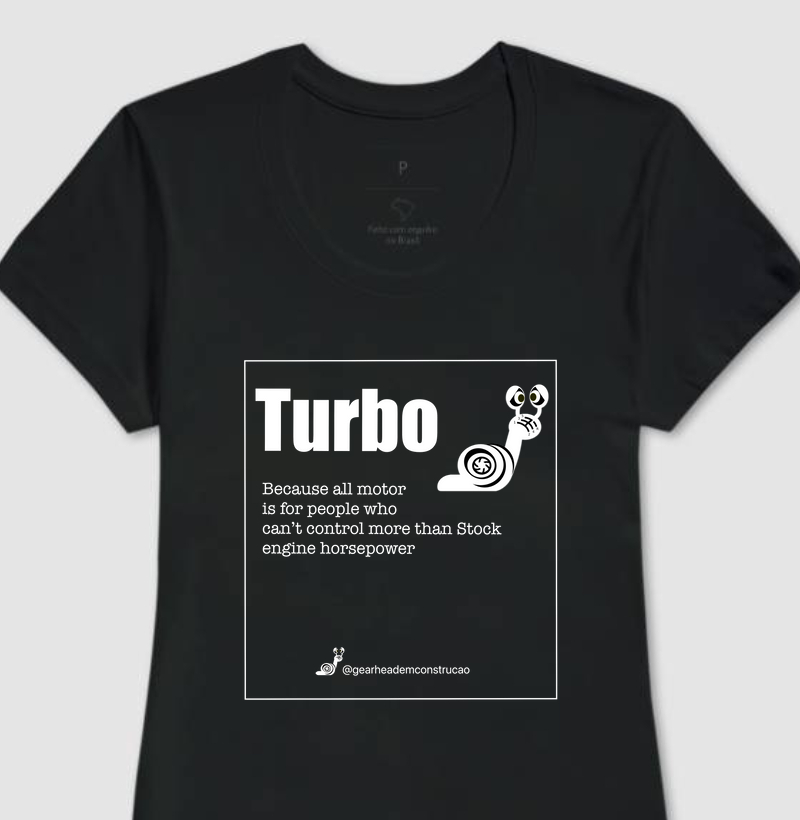 Camiseta - Turbo, porque motor aspirado é para quem não consegue controlar mais potência do que o original