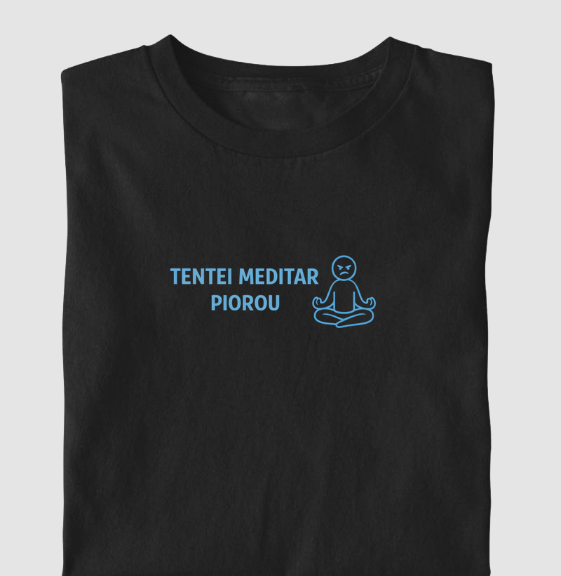 Tentei Meditar Piorou