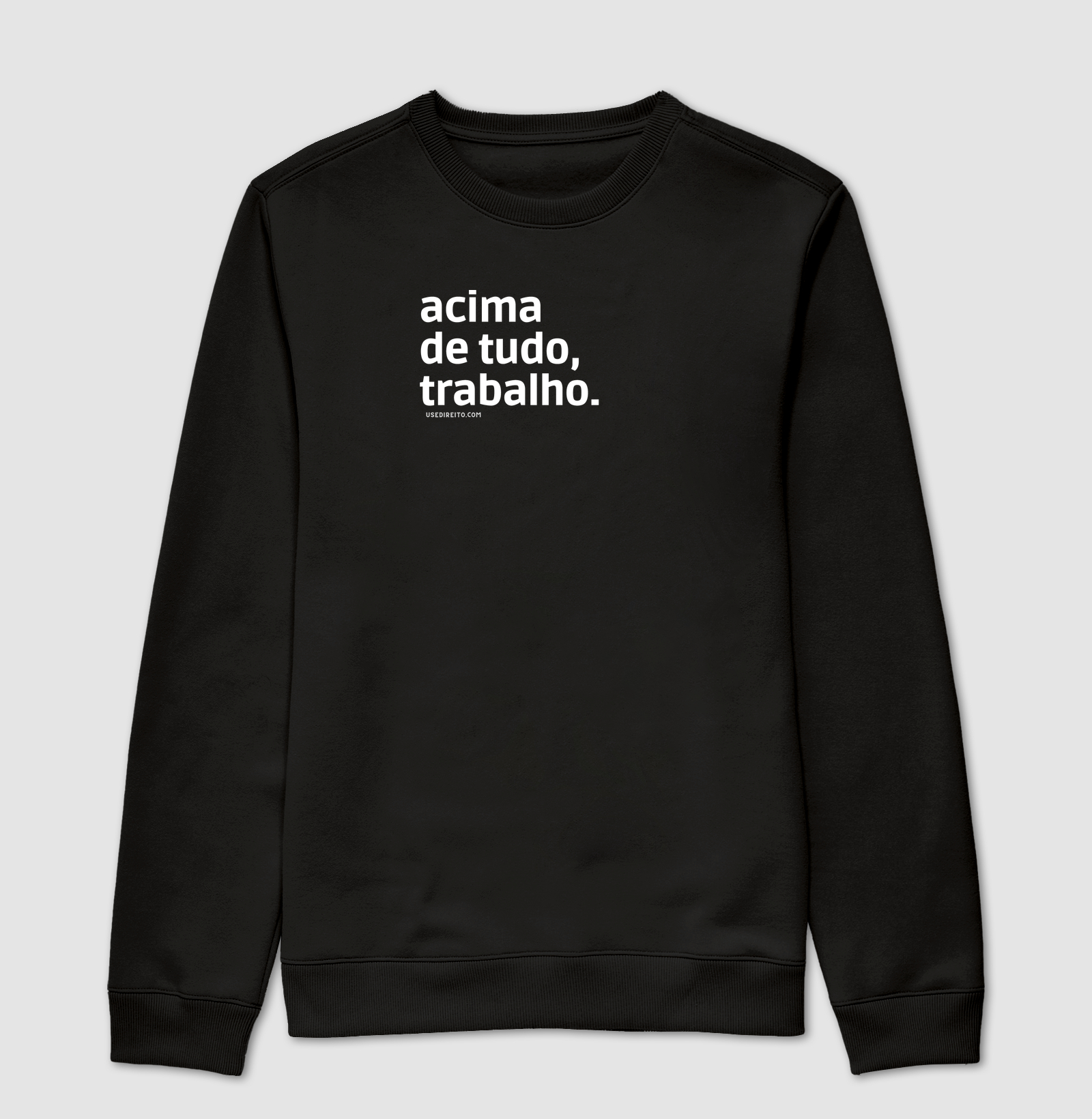 Acima de tudo, trabalho.