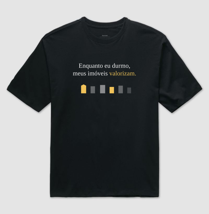 Camiseta | Enquanto eu durmo meus imóveis (Oversized)