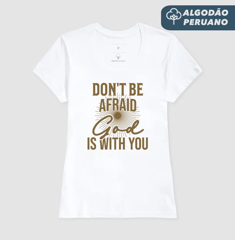 Don't Be Afraid - Estampa Dourada