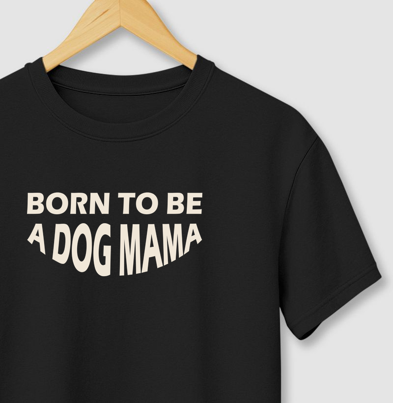 Born to Be a Dog Mama