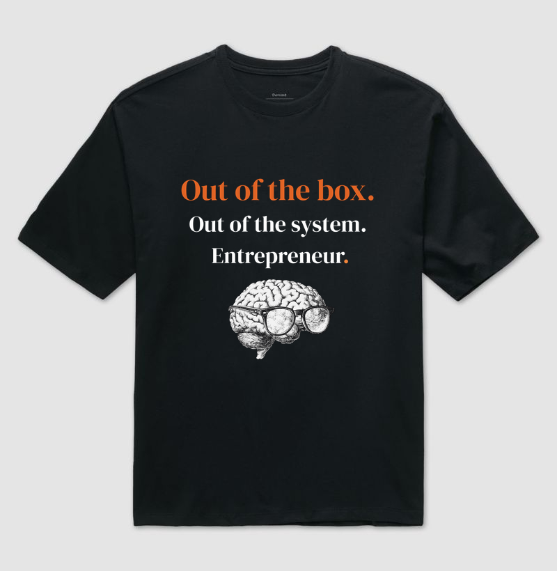 Out of the box. Out of the system.  Entrepreneur.