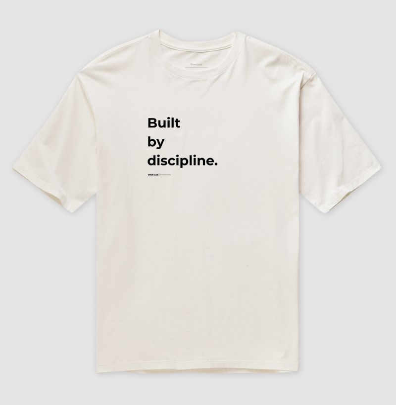 Built by discipline.