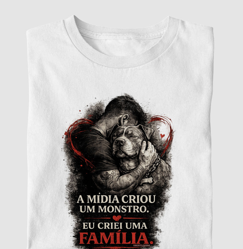 A MÍDIA CRIOU UM MONSTRO.EU CRIEI UMA FAMÍLIA.