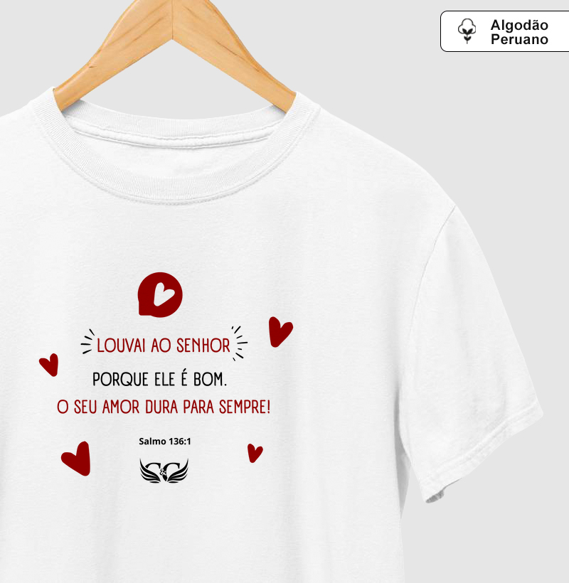 Camisetas em Algodão Peruano Louvai ao Senhor. Salmo 136.1