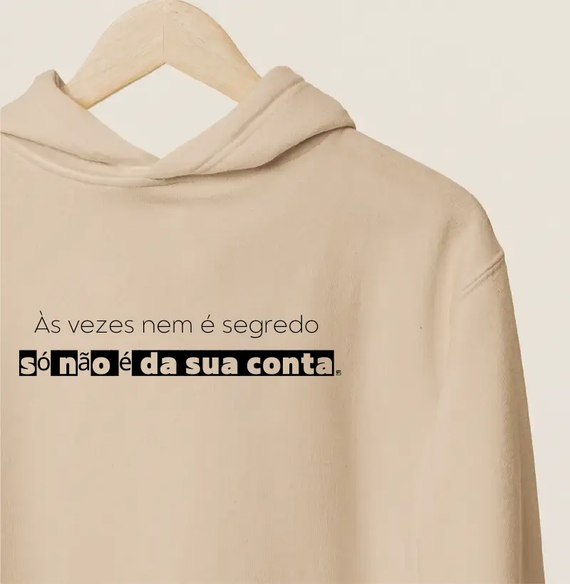 Hoodie Moletom Às vezes nem é segredo só não é da sua conta Minimalista
