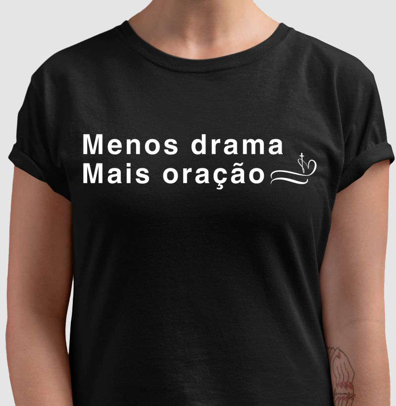 Camisa menos drama mais oração