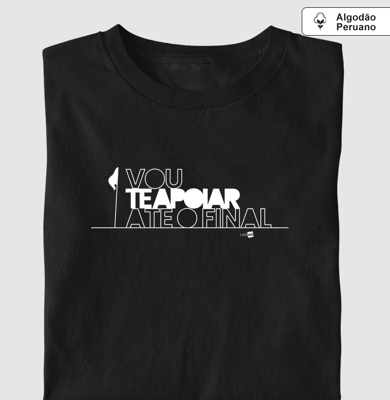 Vou te apoiar até o final