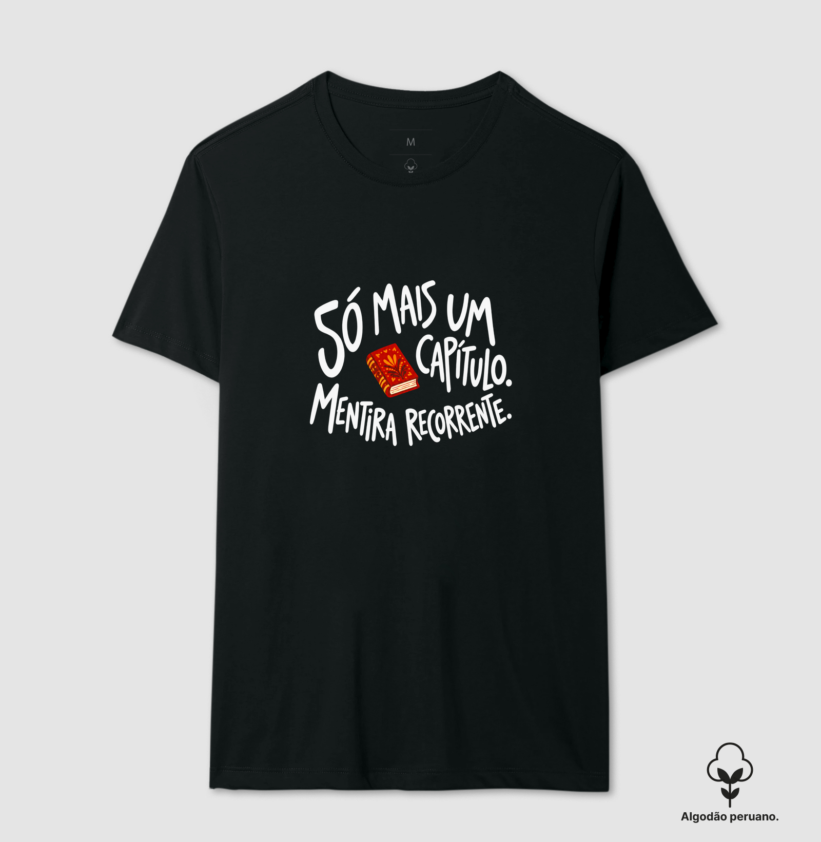 Só Mais um Capítulo — Mentira Recorrente - Camiseta Algodão Peruano