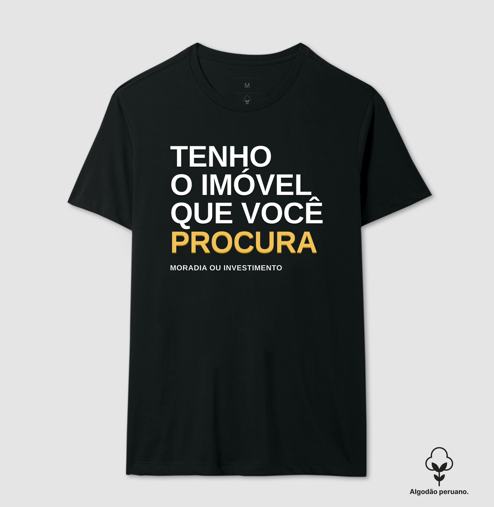 Camiseta | Tenho o Imóvel que você procura (Algodão Peruano)