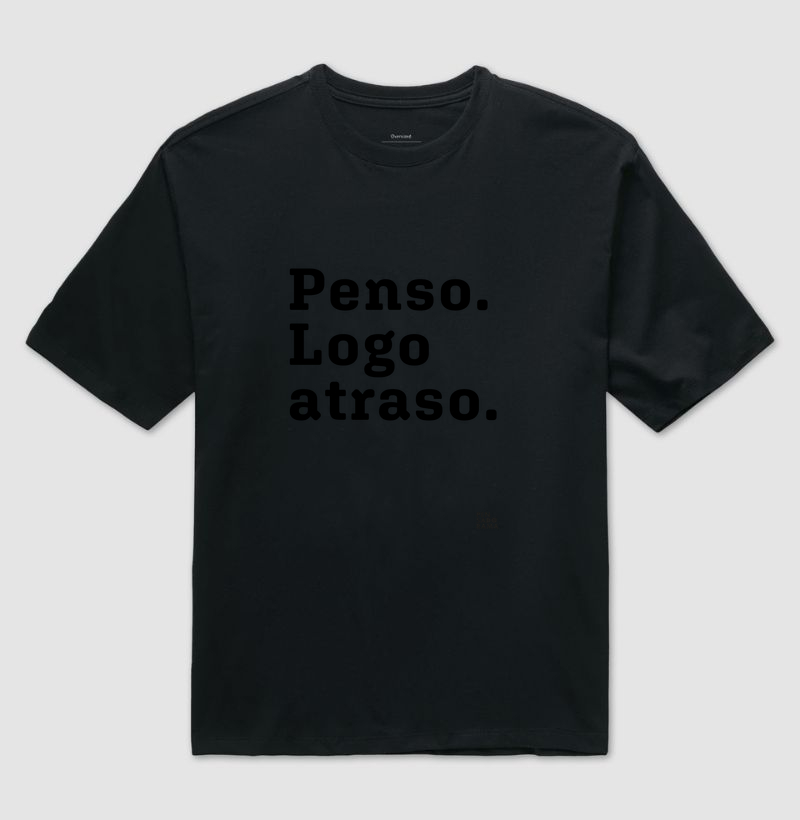 Penso.Logo atraso.