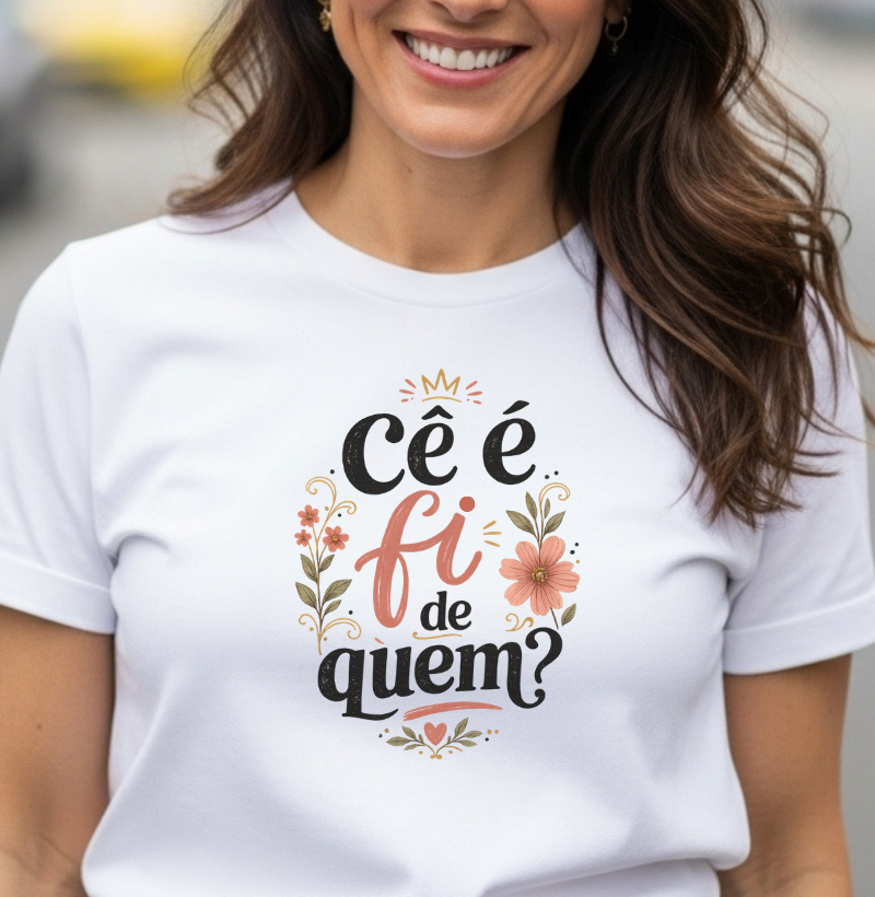 Camiseta Cê é Fi de Quem Feminina | Expressão Mineira | Orgulho das Raízes