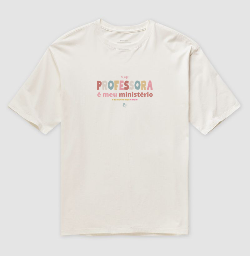 Ser Professora é Meu Ministério e Meu Cardio - Camiseta Oversized