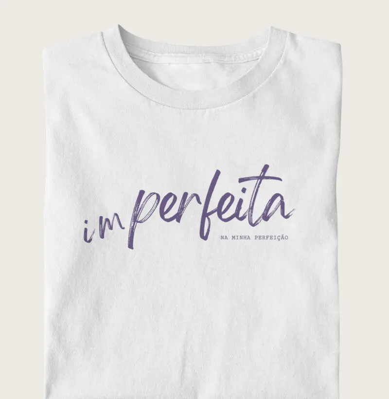 imPERFEITA na minha perfeição!