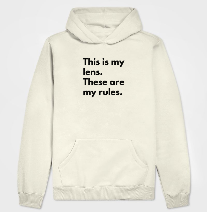 THIS IS MY LENS. THESE ARE MY RULES.