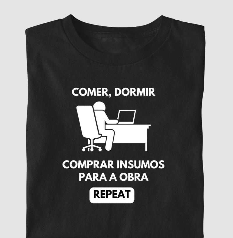 Comer, Dormir - Comprar Insumos para Obra - Repeat