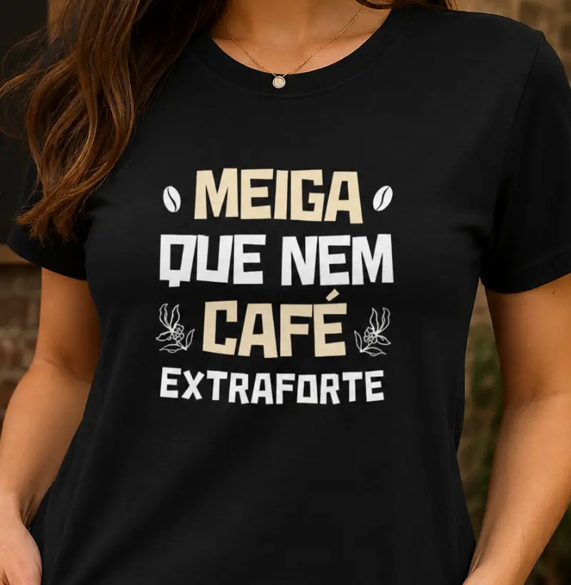 Meiga que nem café extraforte