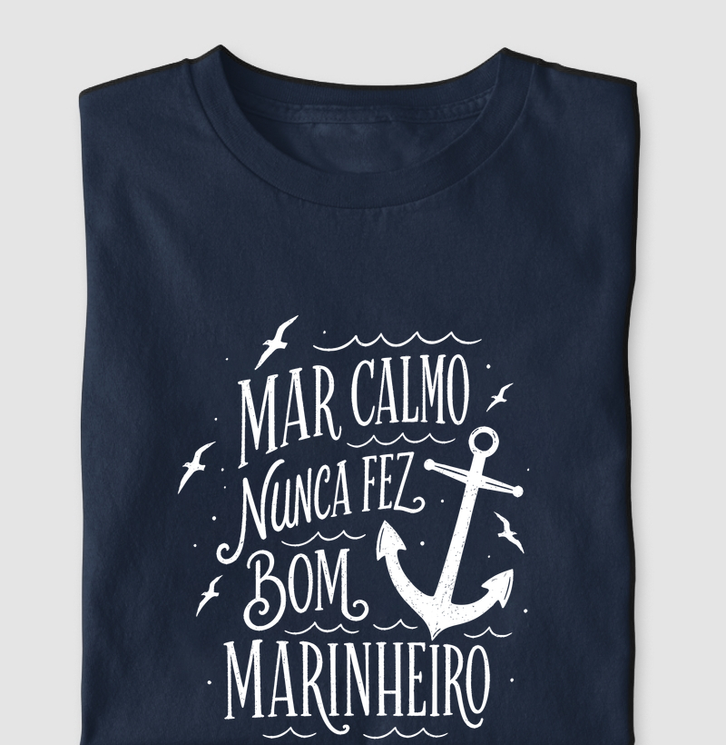 Mar Calmo Nunca Fez Bom Marinheiro