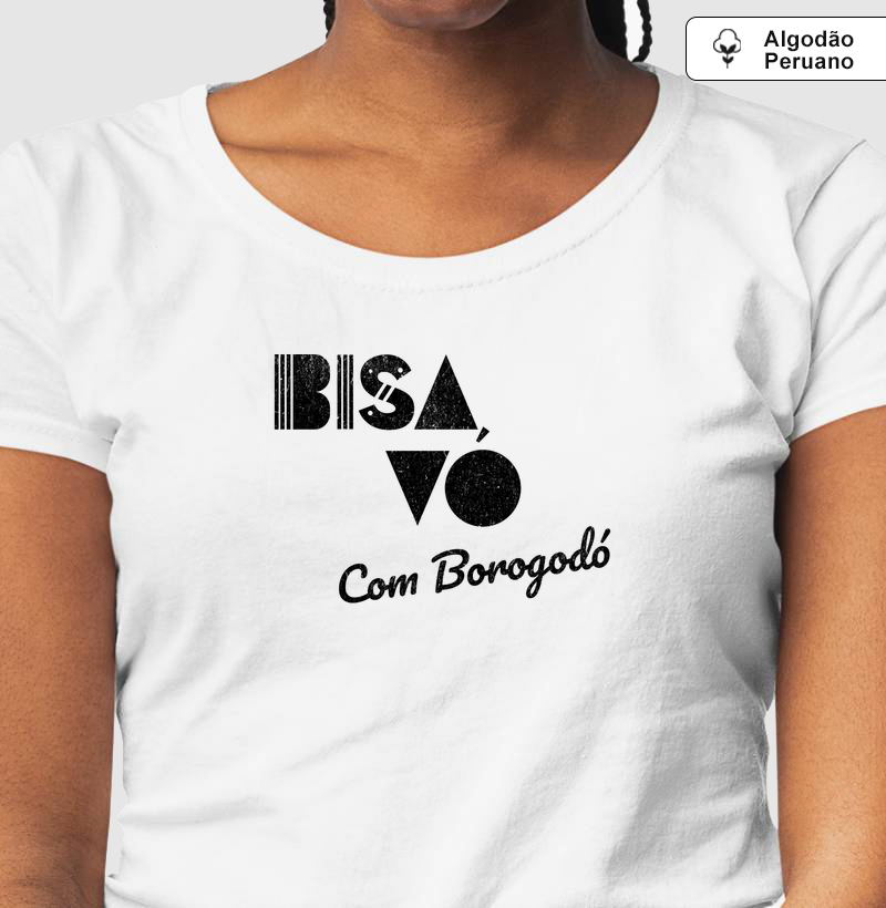 Camiseta Bisavó com Borogodó - Algodão Peruano