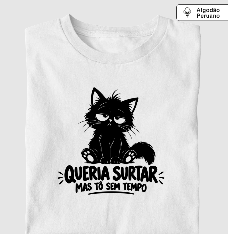 Queria surtar mas tô sem tempo