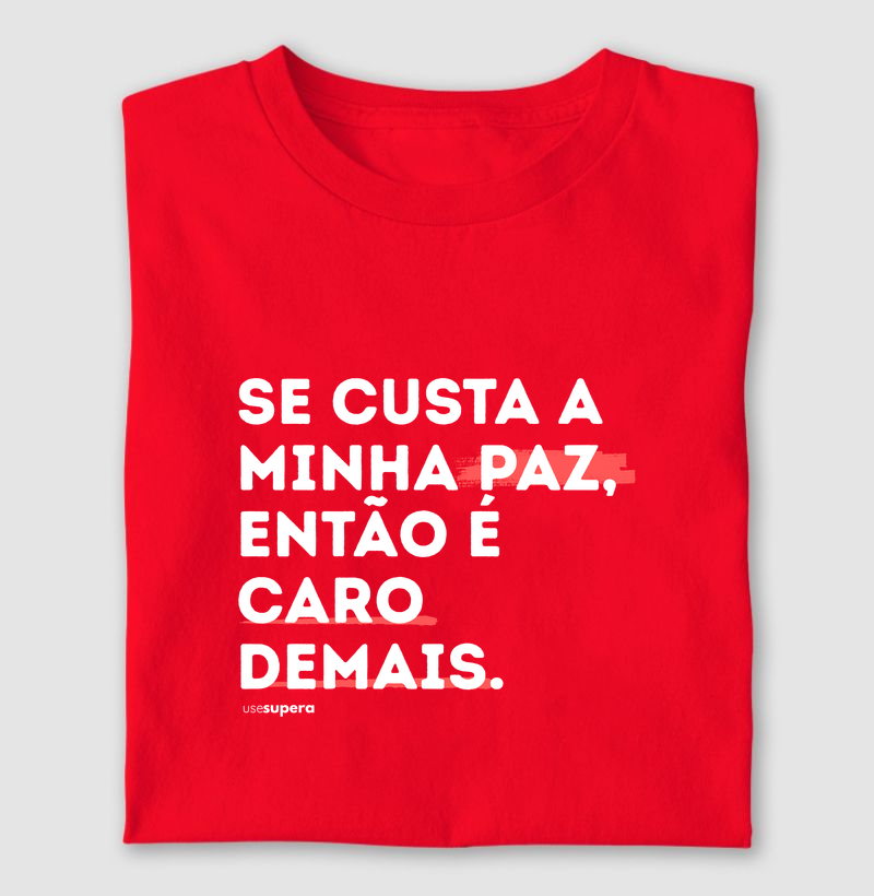 "Se custa minha paz, então é caro demais"