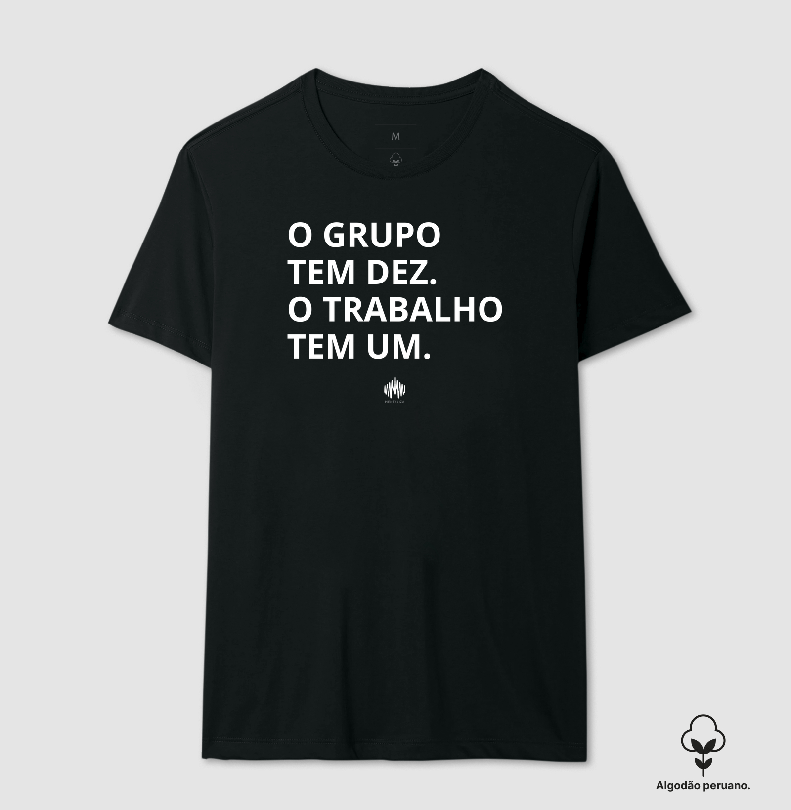 O Grupo Tem Dez. O Trabalho Tem Um.