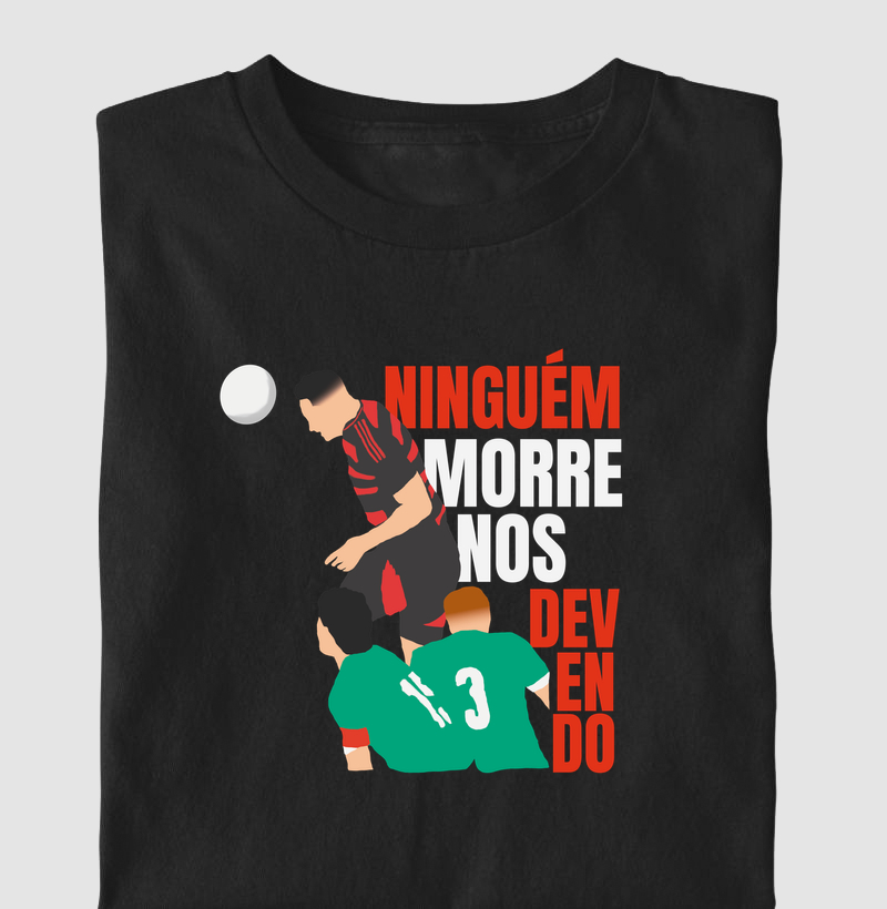 Ninguém morre nos devendo